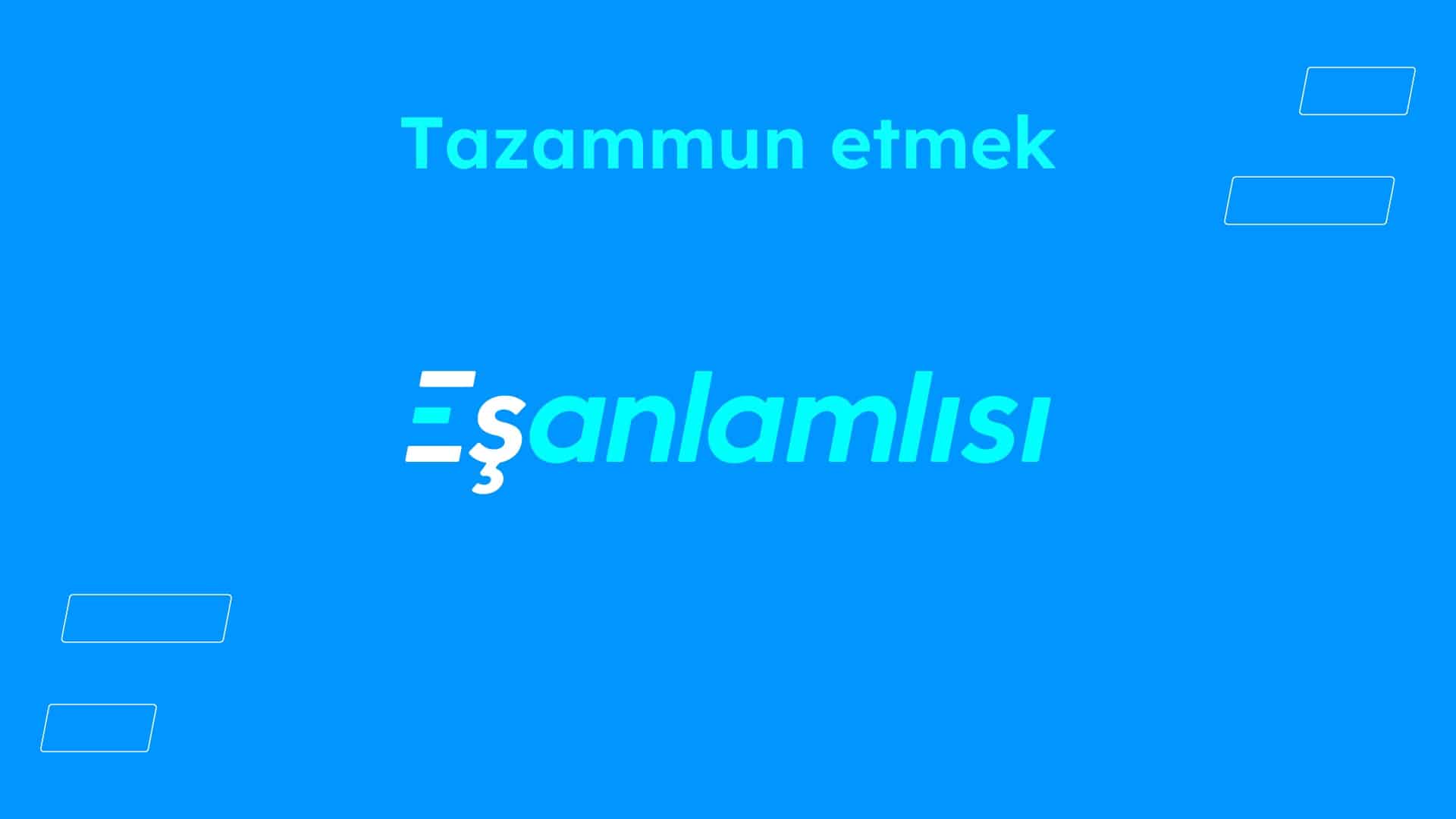 Tazammun etmek